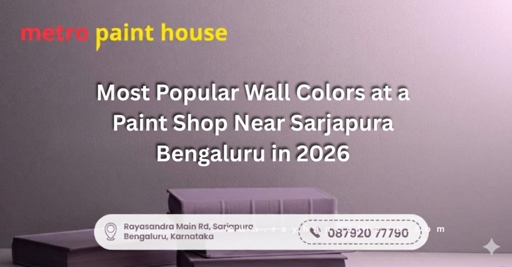 Discover trending wall colors available at paint shops in Sarjapura Bengaluru for 2026. From warm neutrals to nature-inspired greens and earthy terracottas, find expert color guidance, application tips, and quality paint recommendations for your home transformation project.
